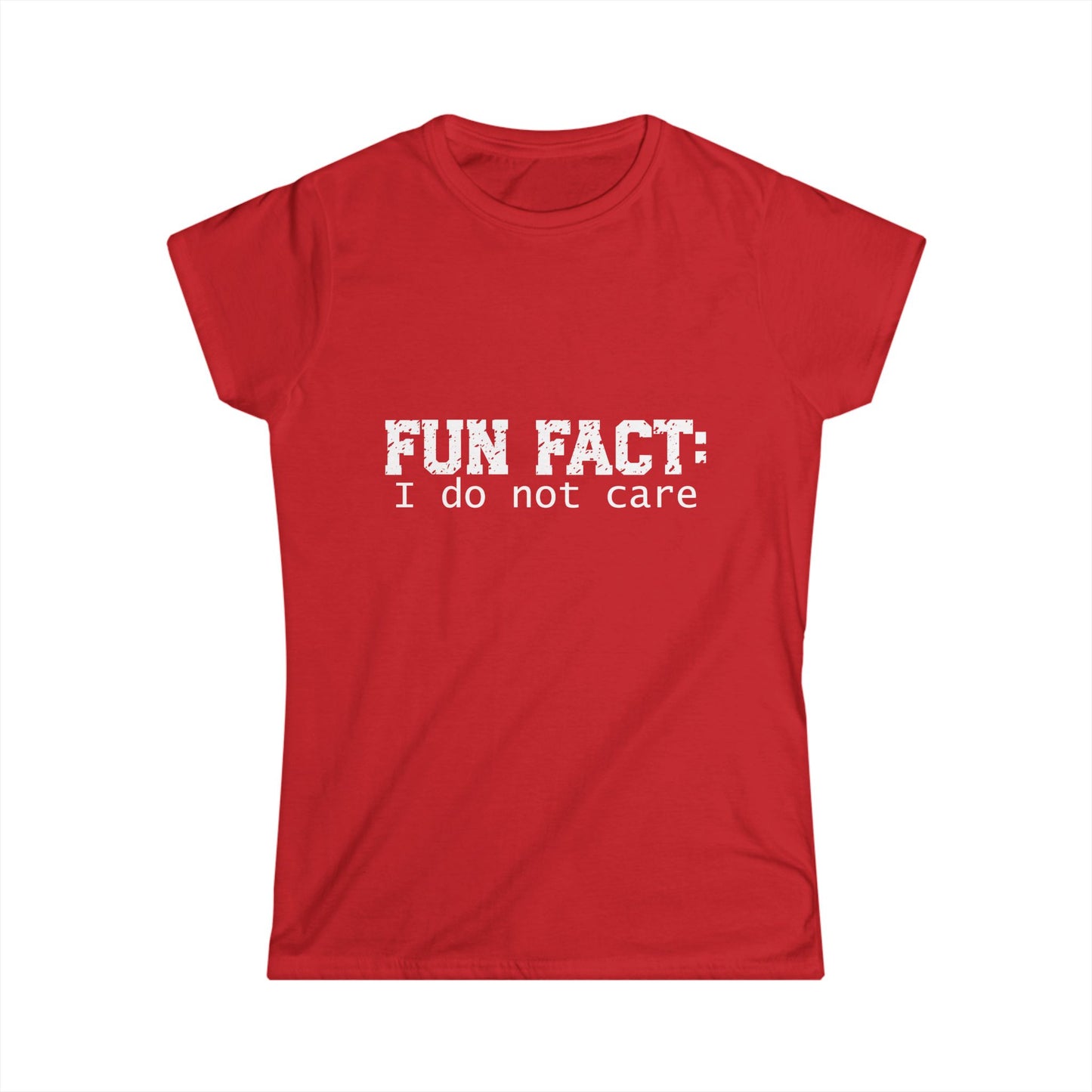 T-shirt - Funny - Fun Fact: I Do Not Care (001) - Women's Tee - White writing