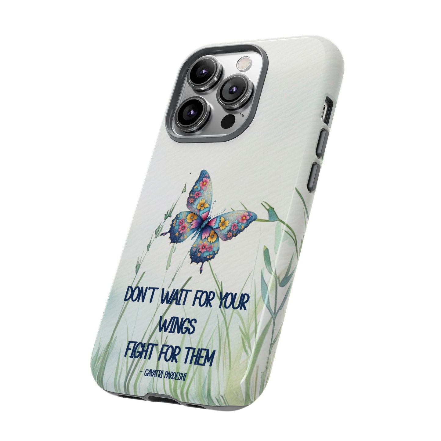 Tough Cell Phone Case - Butterfly - Don't wait for your wings.... (1)