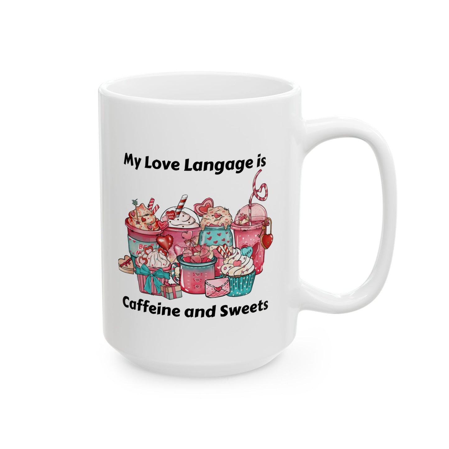 Ceramic Mug - Valentine - Love Language is Caffeine and Sweets (1)