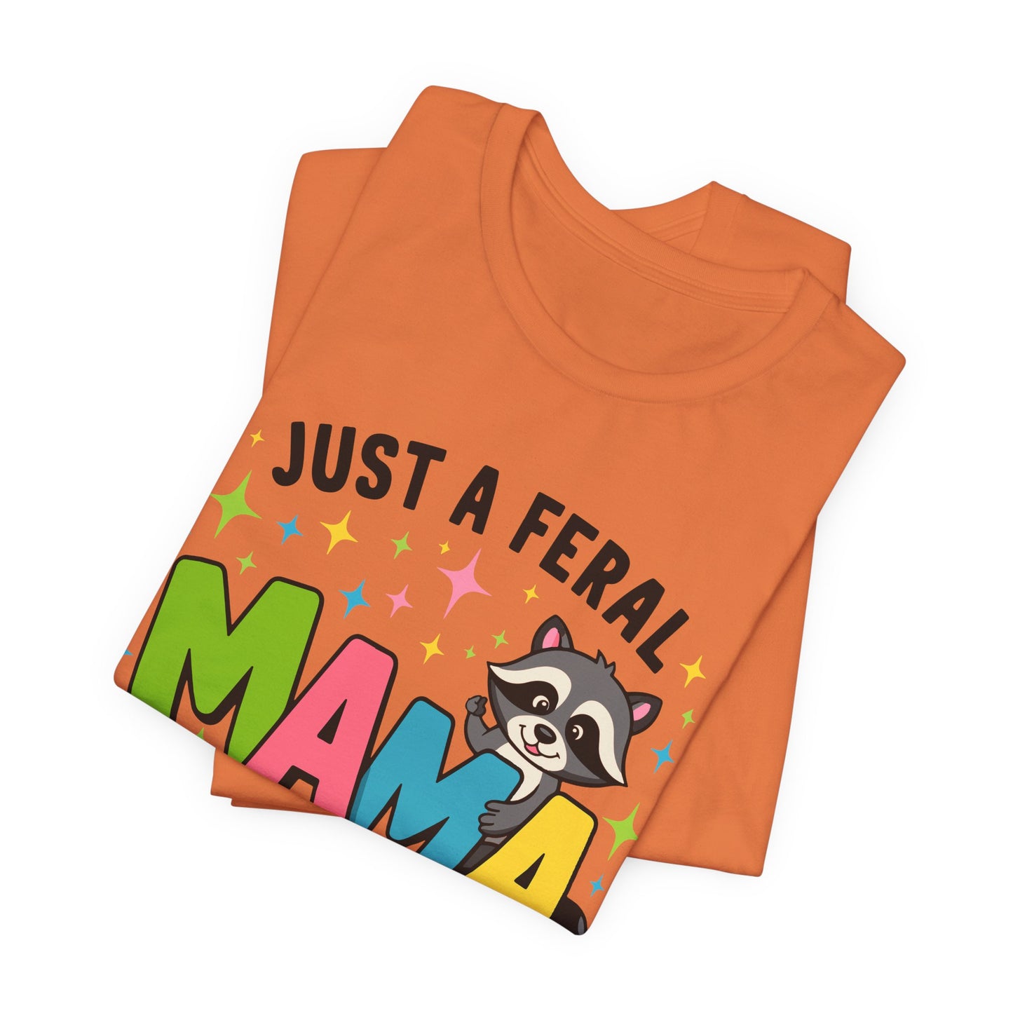 T-shirt - Sassy - Just a Feral Mama (01a)