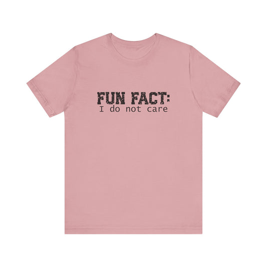 T-Shirt - Sarcastic Funny - Fun Fact: I Don't Care (1a)