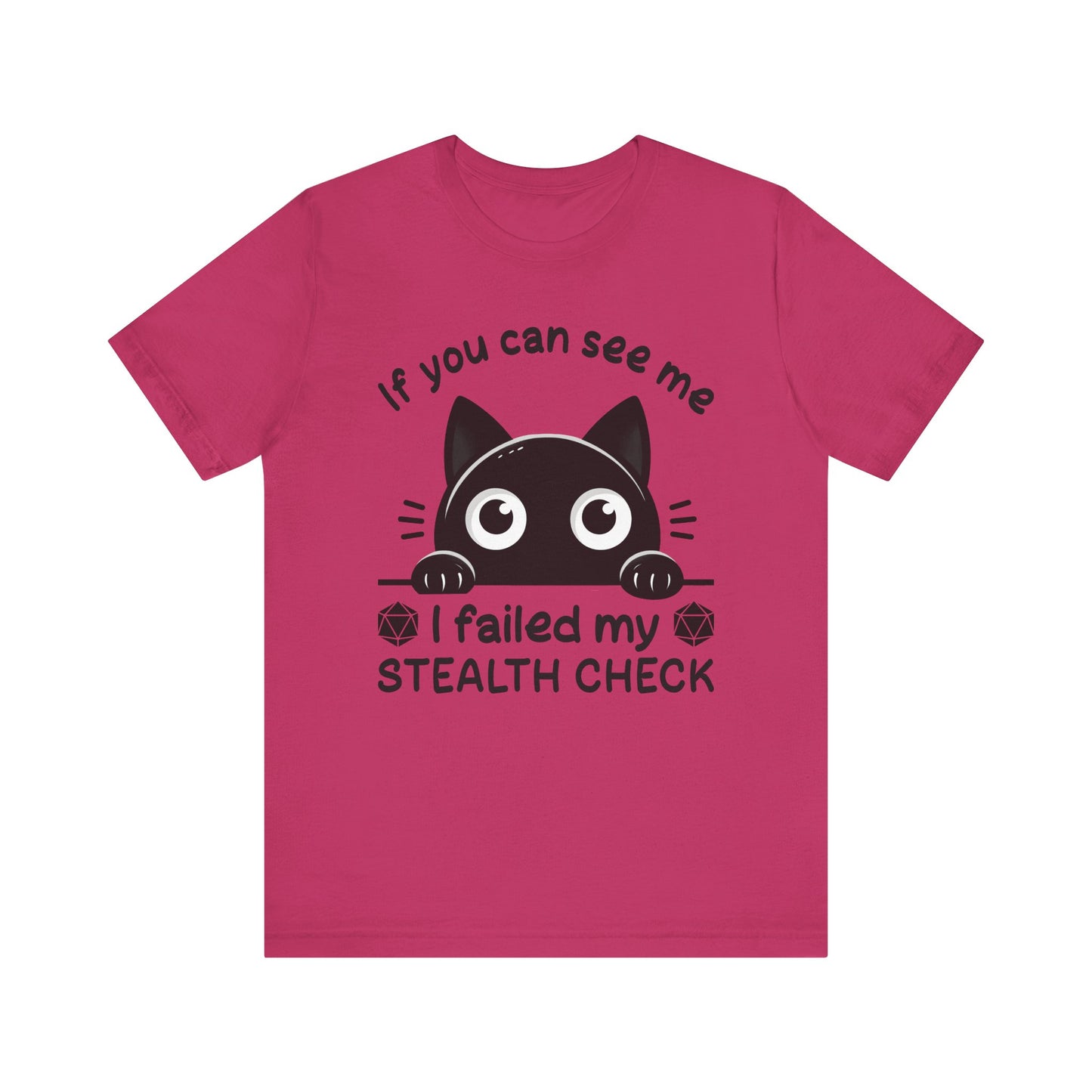 T-Shirt - Sarcastic Funny – 'If You Can See Me, I Failed My Stealth Check' Design (01)