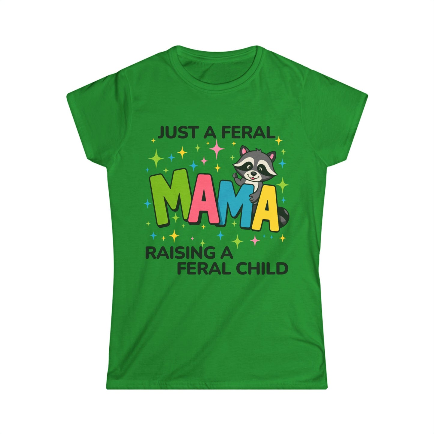 Female T-Shirt - Sassy  - Just a Feral Mama (02a)