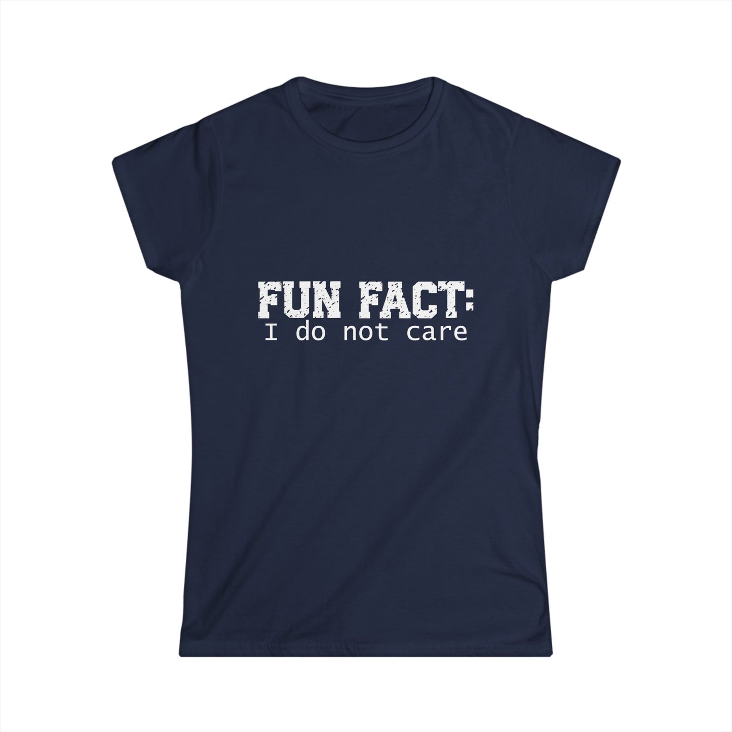 T-shirt - Funny - Fun Fact: I Do Not Care (001) - Women's Tee - White writing