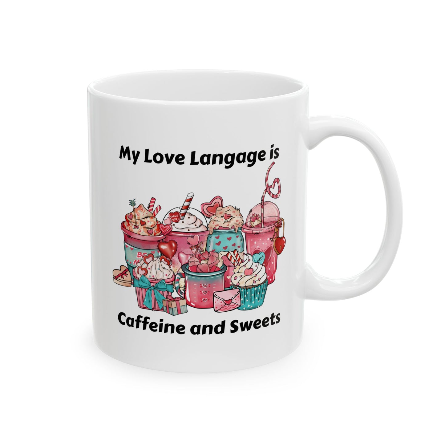 Ceramic Mug - Valentine - Love Language is Caffeine and Sweets (1)