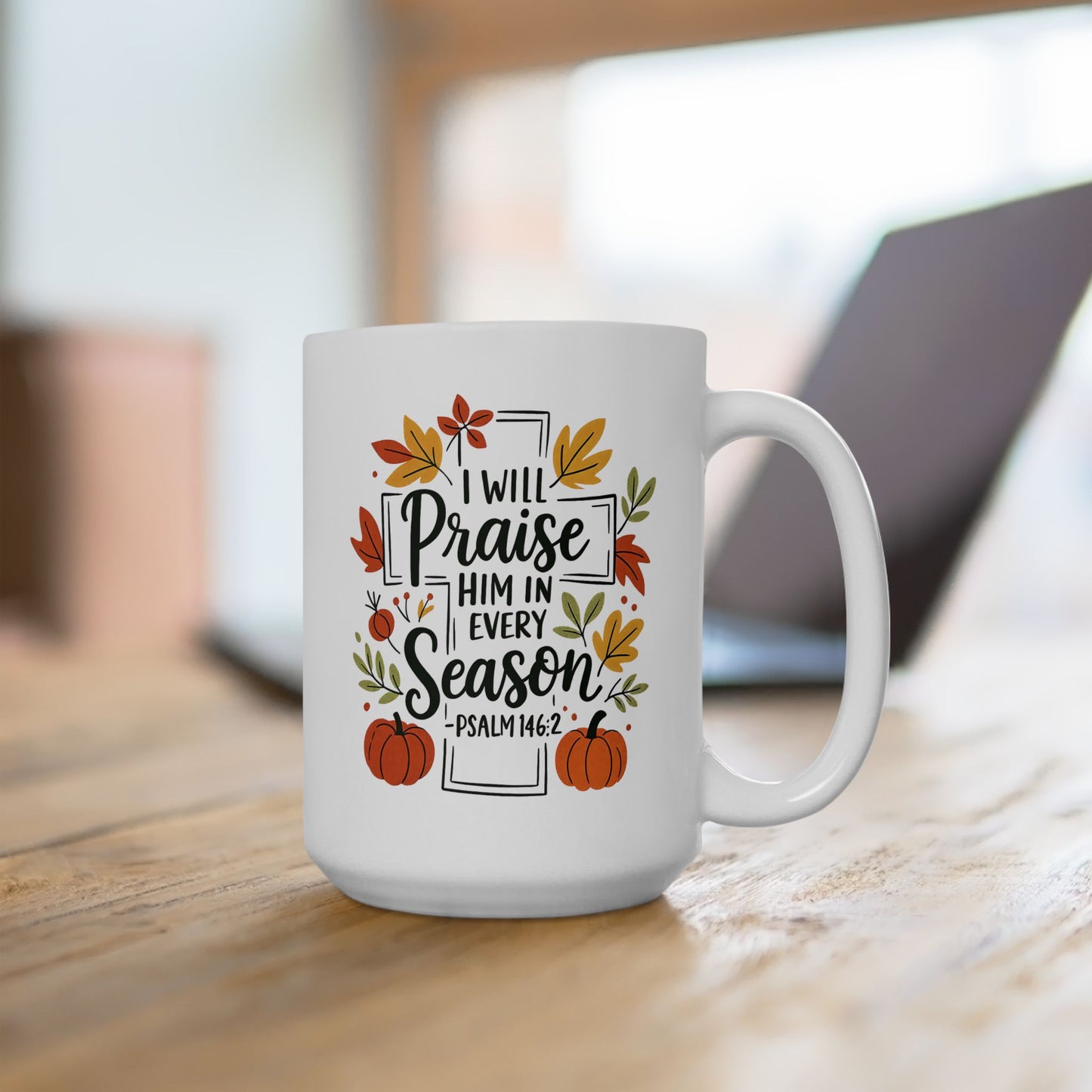Ceramic Mug - Faith - I will Praise Him in Every Season (01 Autumn)