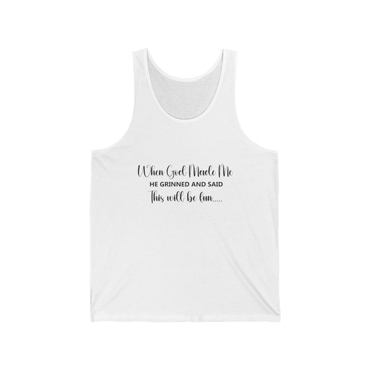 Female Tank Top - Funny - "When God Made Me He Grinned and Said This Will Be Fun" Black Text