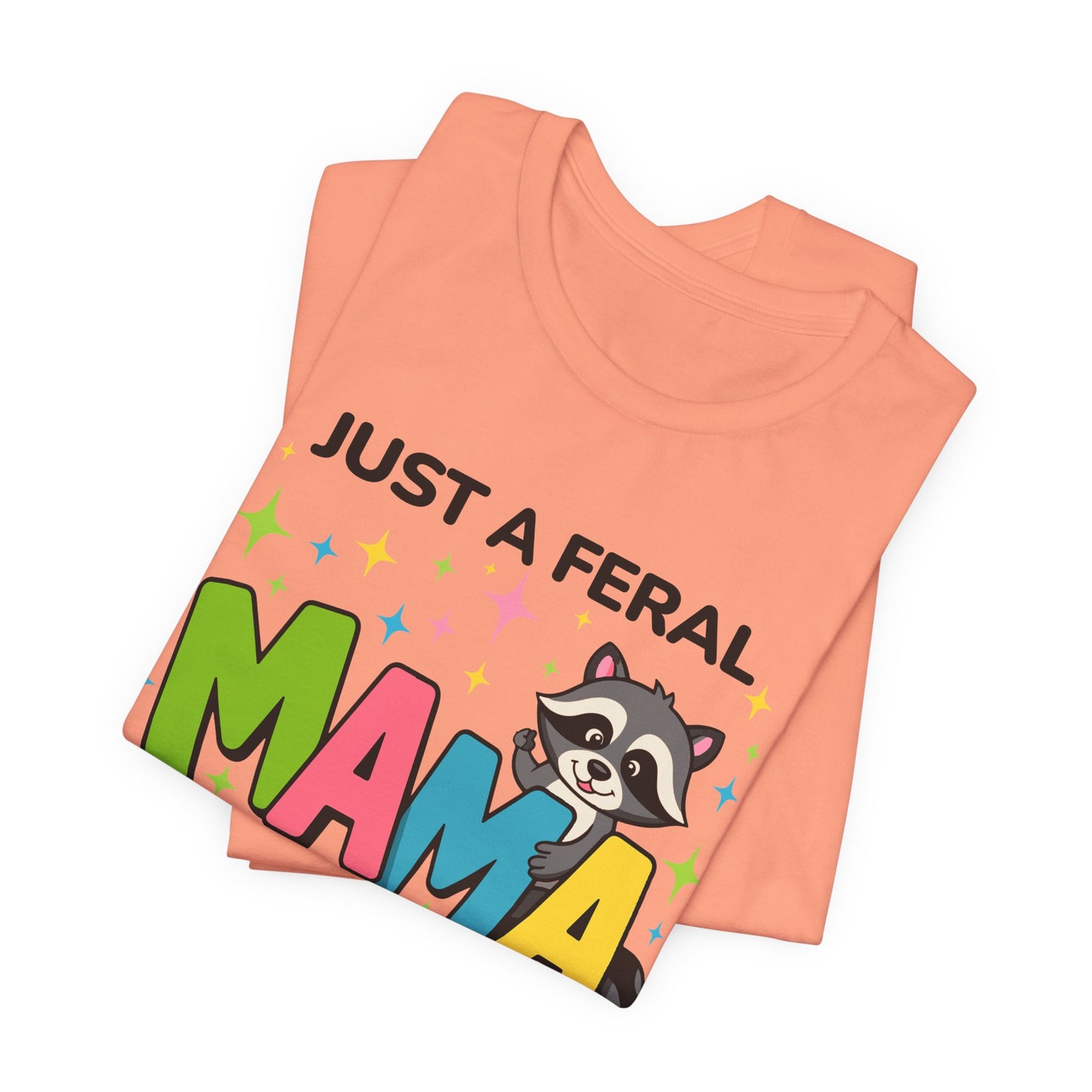 T-shirt - Sassy - Just a Feral Mama (02a)