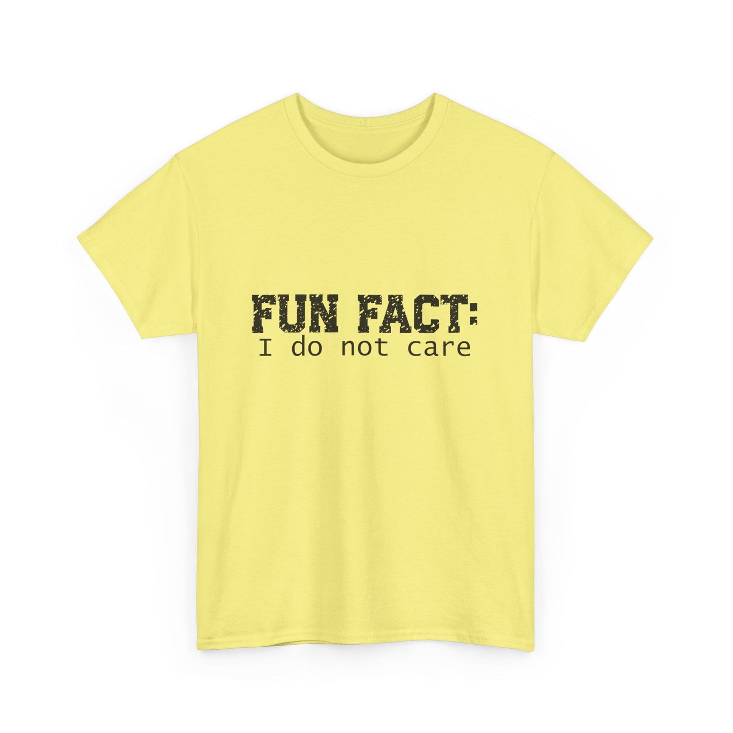 T-Shirt - Funny - "Fun Fact: I Do Not Care" - (001) Black Font