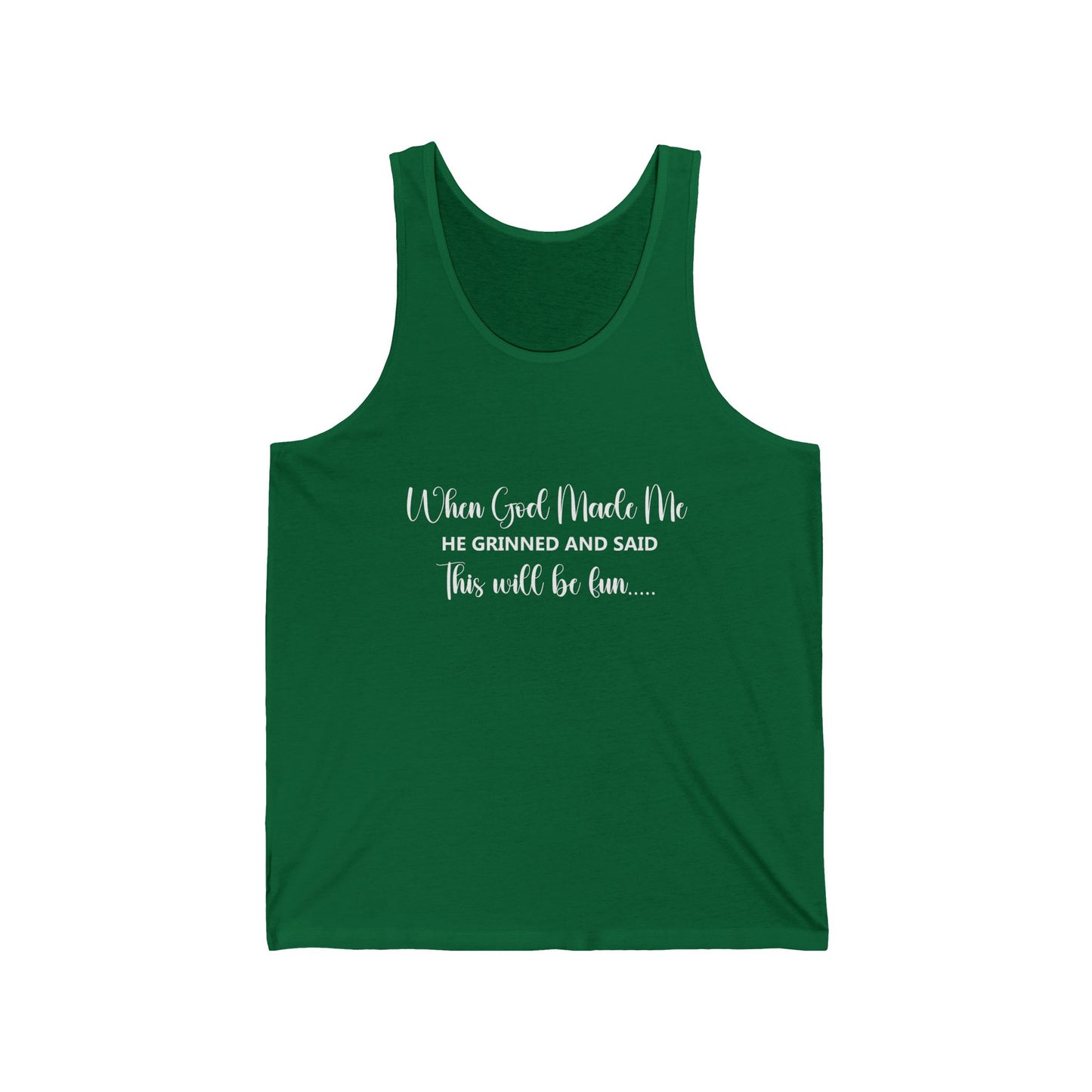 Female Tank Top - Funny - "When God Made Me He Grinned and Said This Will Be Fun" - White Text