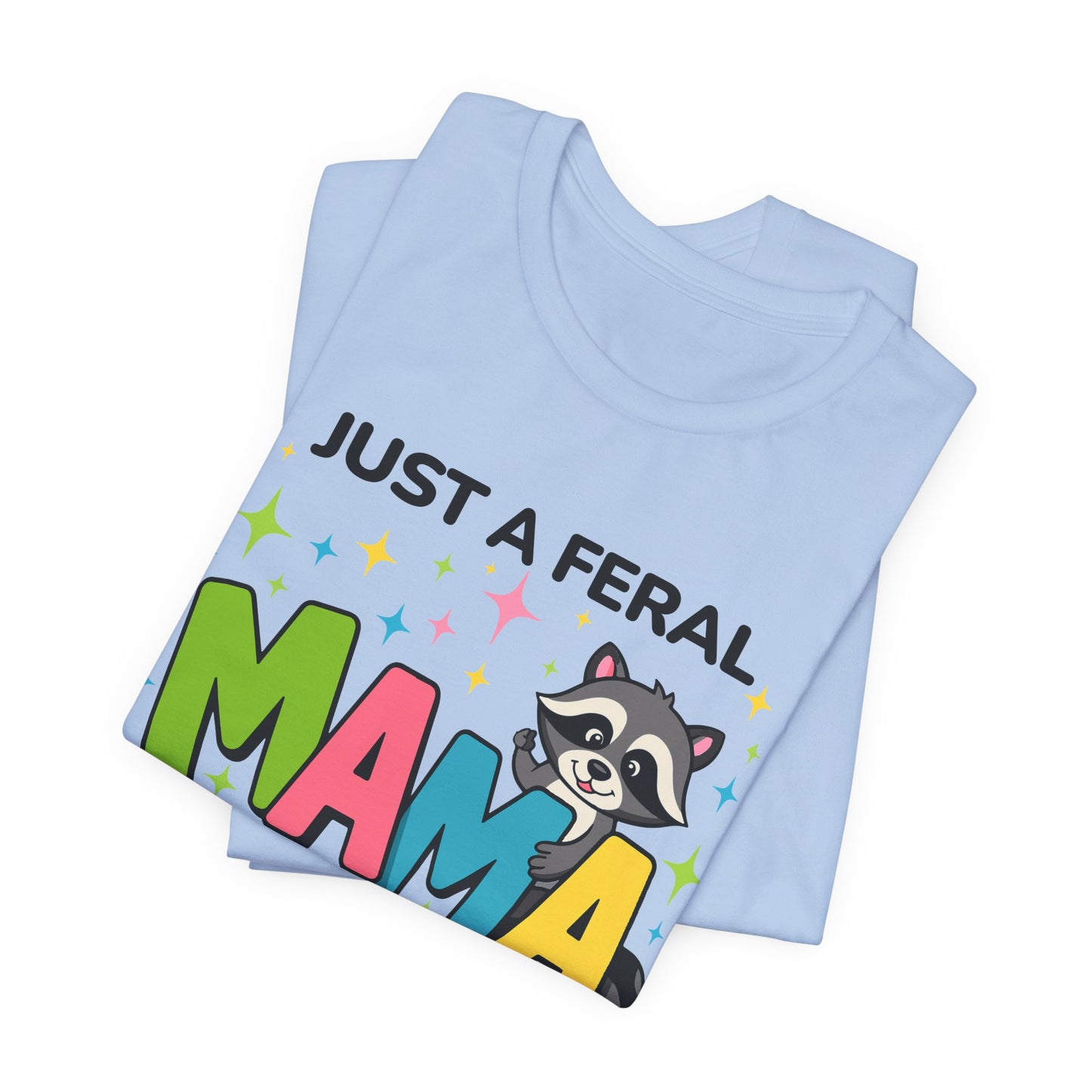T-shirt - Sassy - Just a Feral Mama (02a)