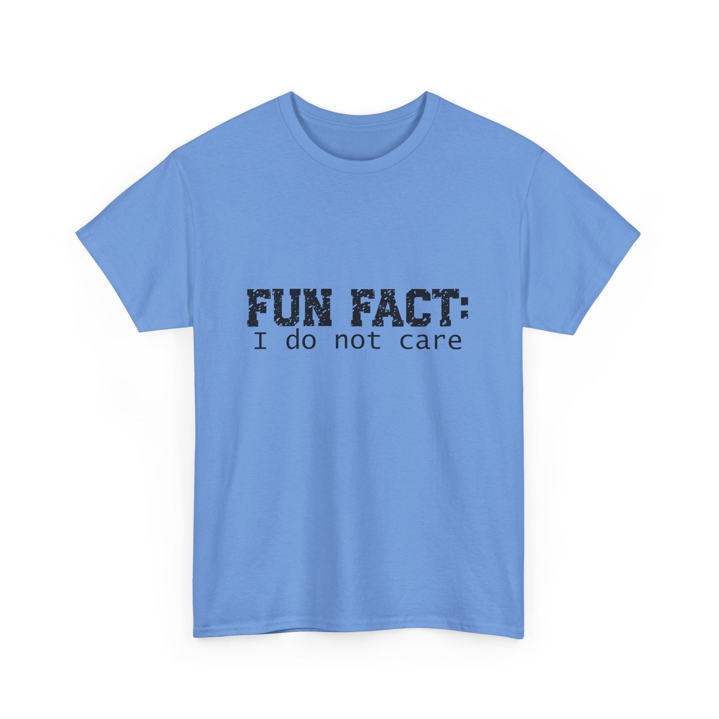T-Shirt - Funny - "Fun Fact: I Do Not Care" - (001) Black Font