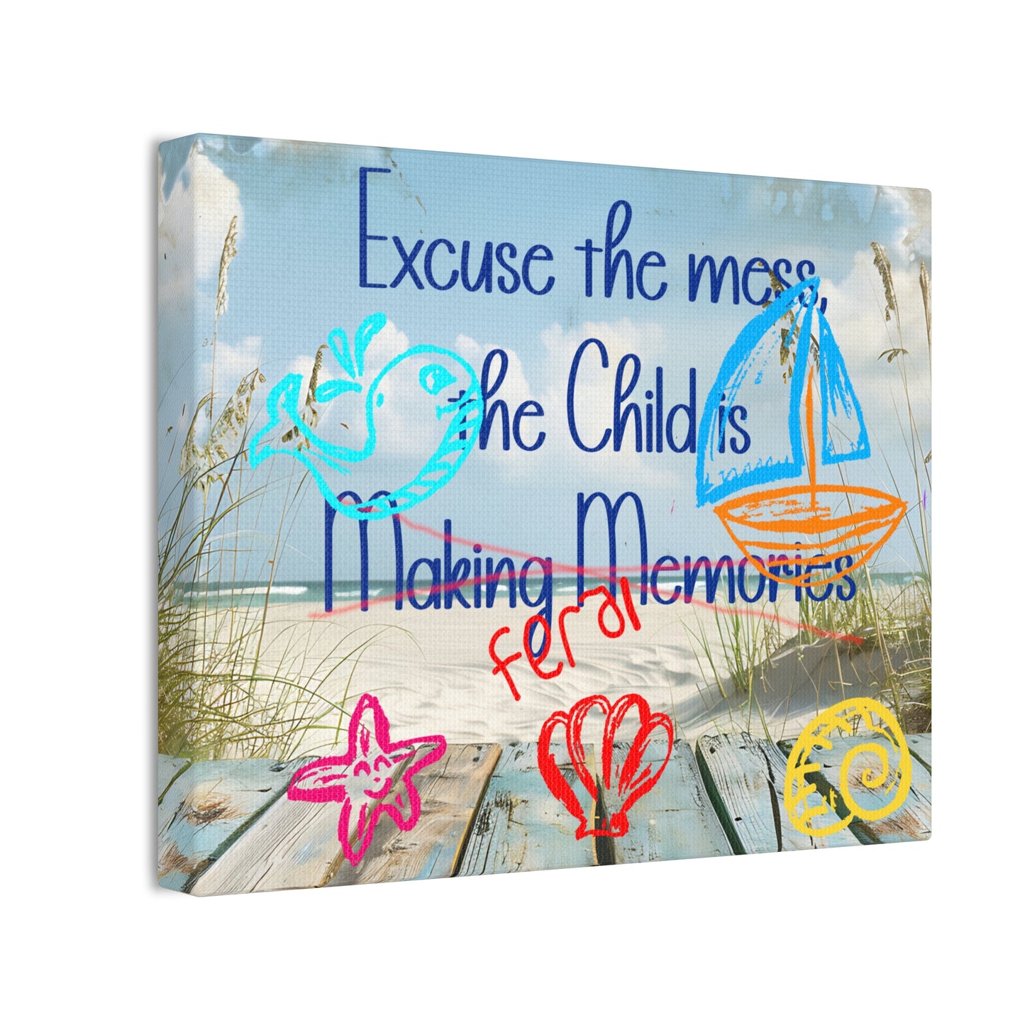 Canvas Art - Excuse the Mess, the Child is Making Memories with Sea 01