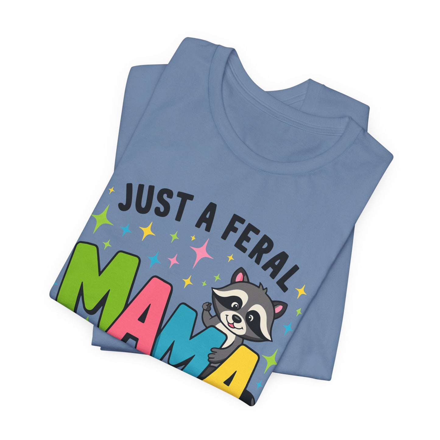 T-shirt - Sassy - Just a Feral Mama (01a)