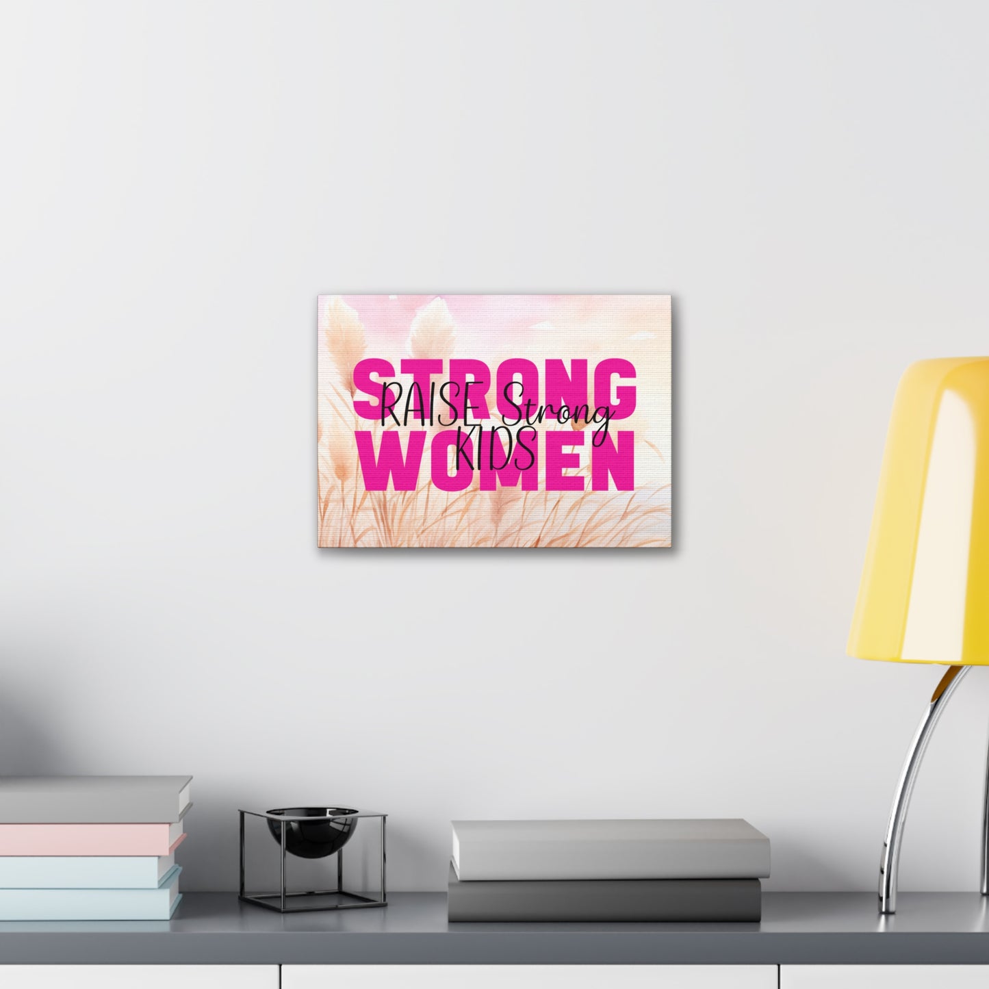 Canvas - Strong Women Raise Strong Kids