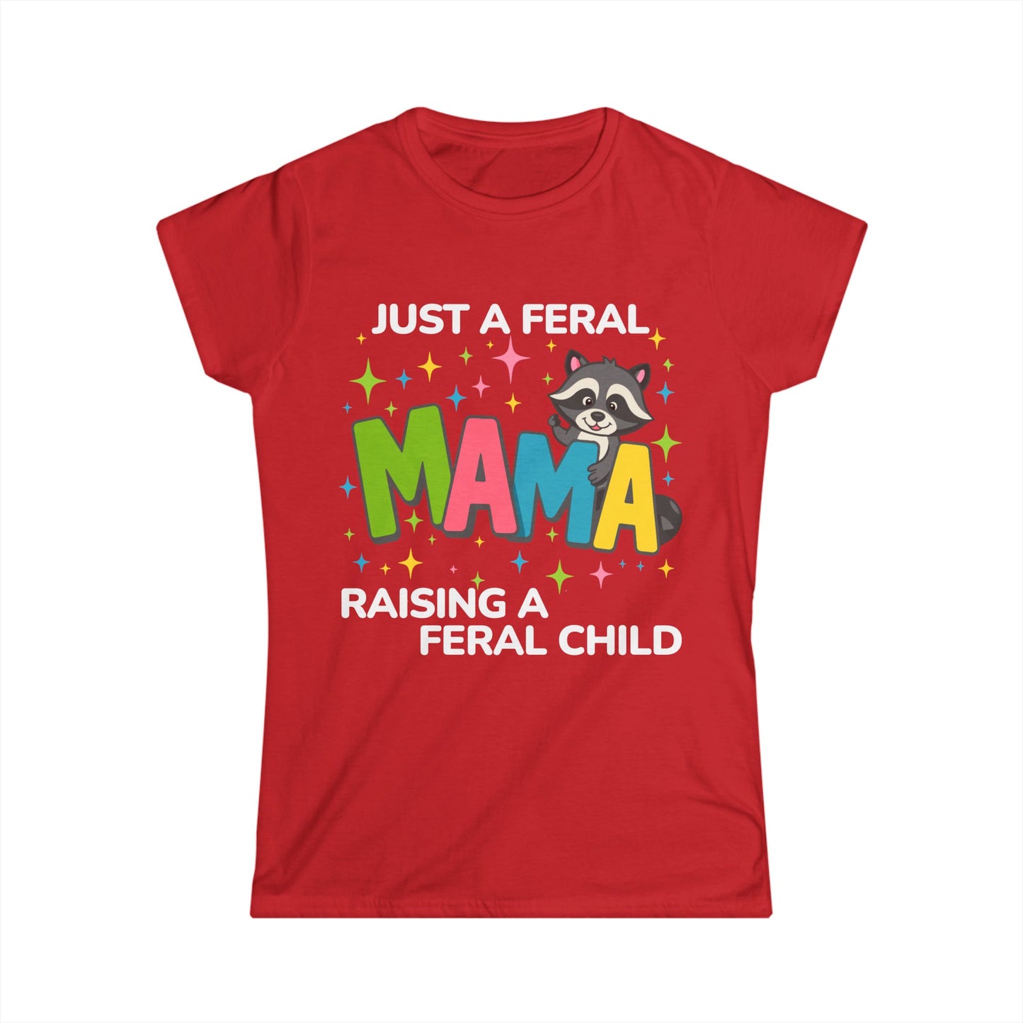 Female T-shirt - Sassy - Just a Feral Mama (02b)