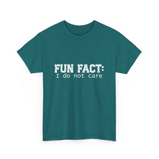T-Shirt - Funny - "Fun Fact: I Do Not Care" - (001) White Font