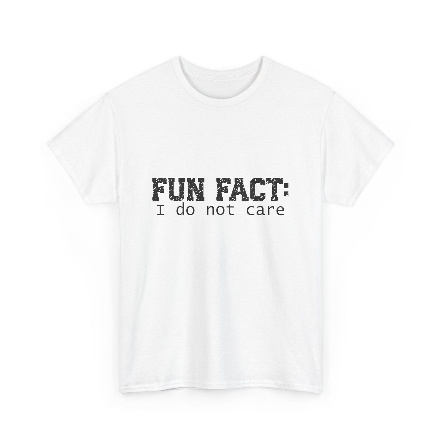 T-Shirt - Funny - "Fun Fact: I Do Not Care" - (001) Black Font