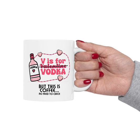 Ceramic Mug - Valentine - V is for Vodka, but this is Coffee (1)