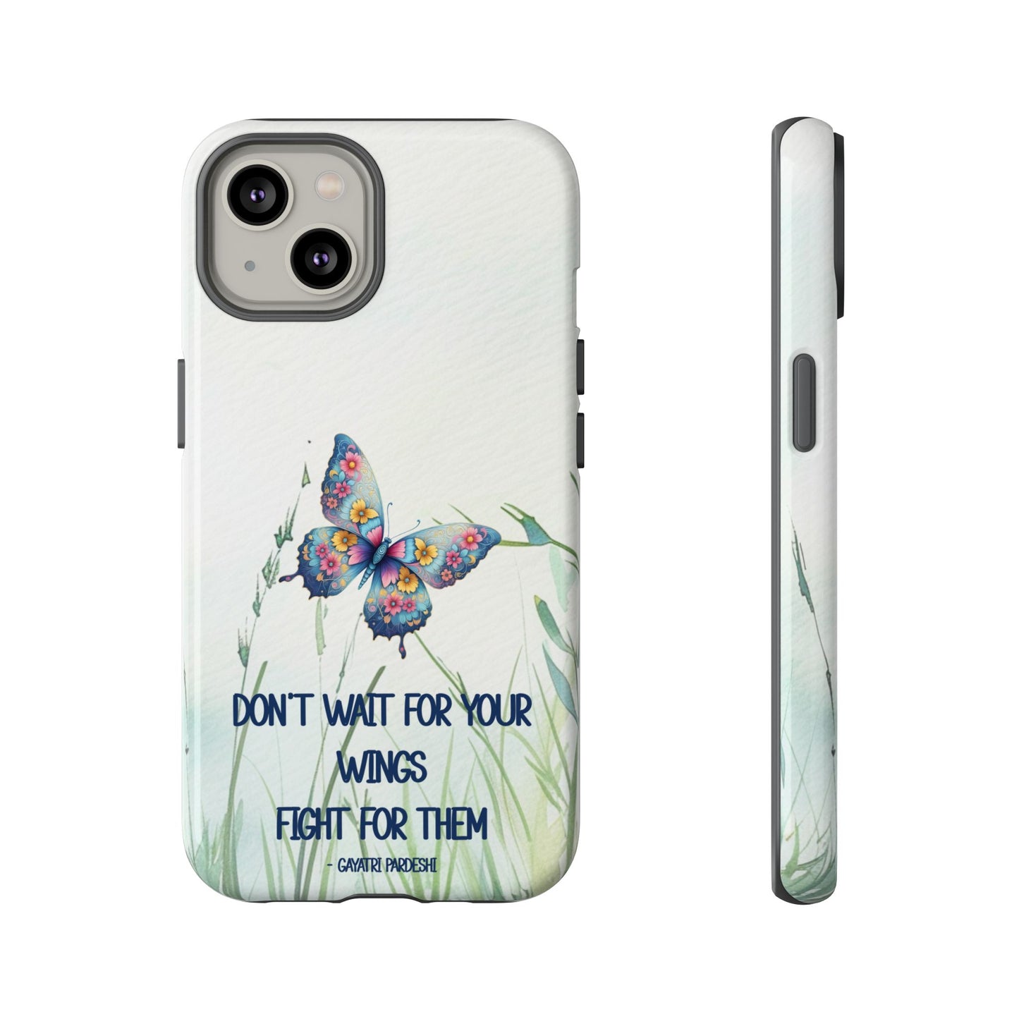 Tough Cell Phone Case - Butterfly - Don't wait for your wings.... (1)