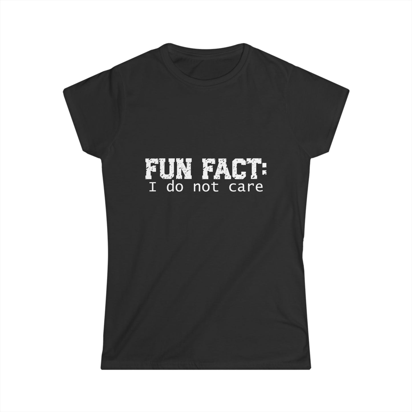T-shirt - Funny - Fun Fact: I Do Not Care (001) - Women's Tee - White writing