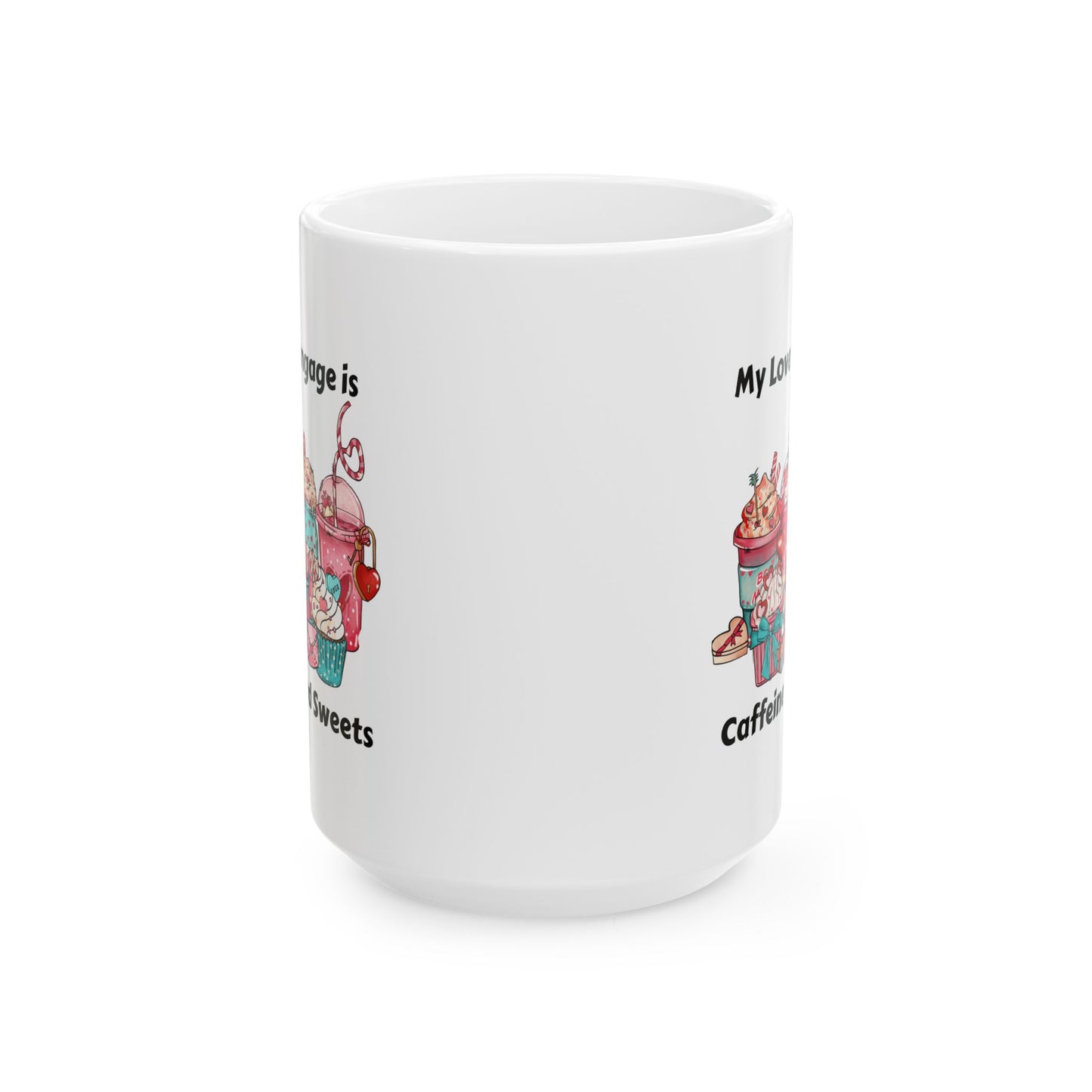 Ceramic Mug - Valentine - Love Language is Caffeine and Sweets (1)