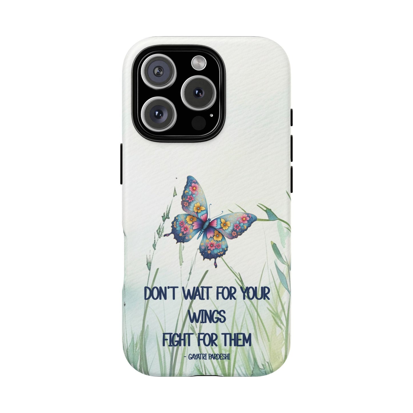 Tough Cell Phone Case - Butterfly - Don't wait for your wings.... (1)