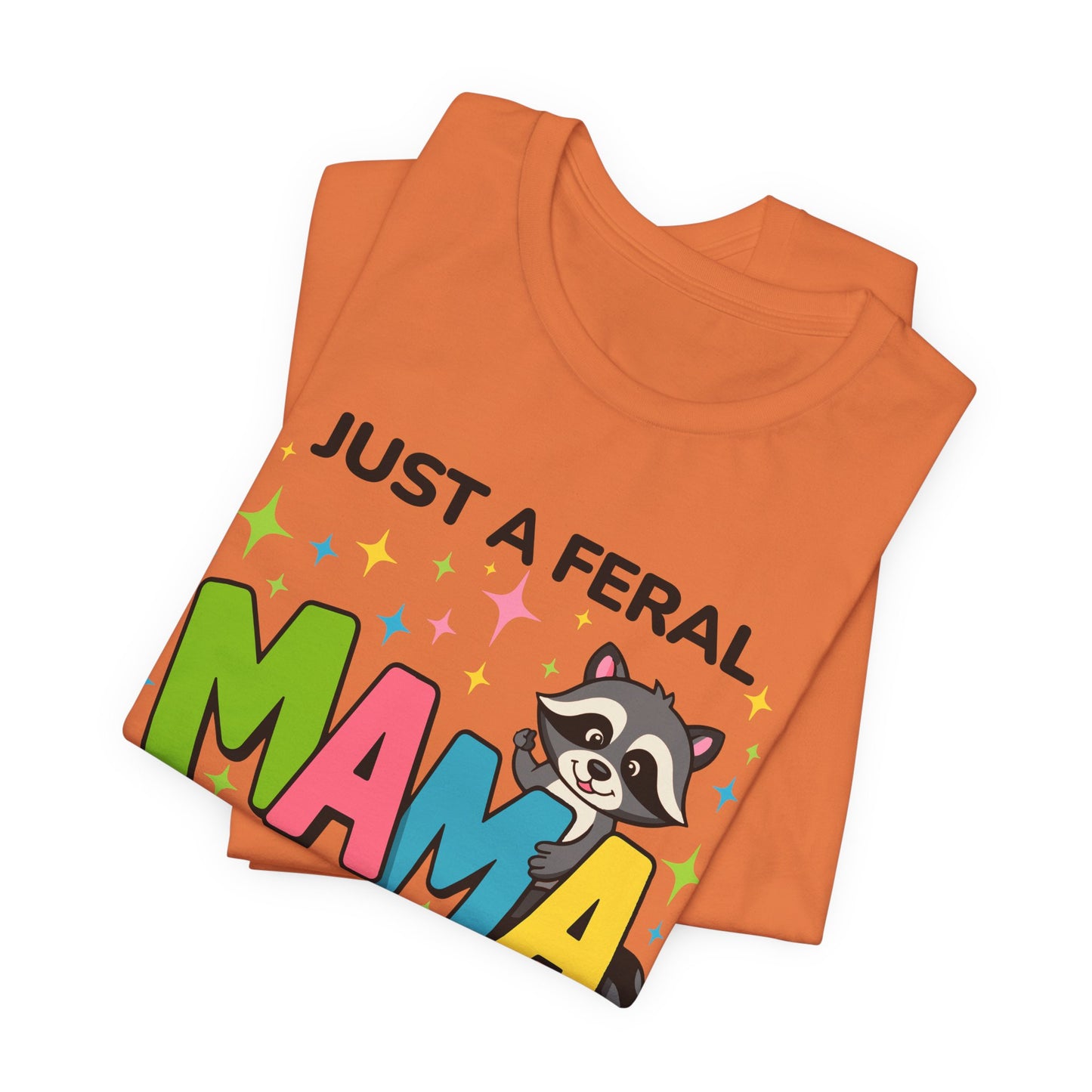 T-shirt - Sassy - Just a Feral Mama (02a)