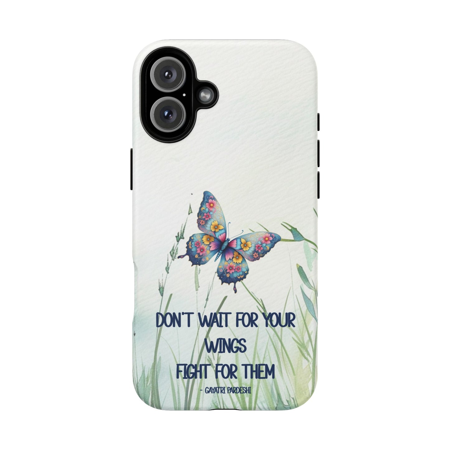 Tough Cell Phone Case - Butterfly - Don't wait for your wings.... (1)