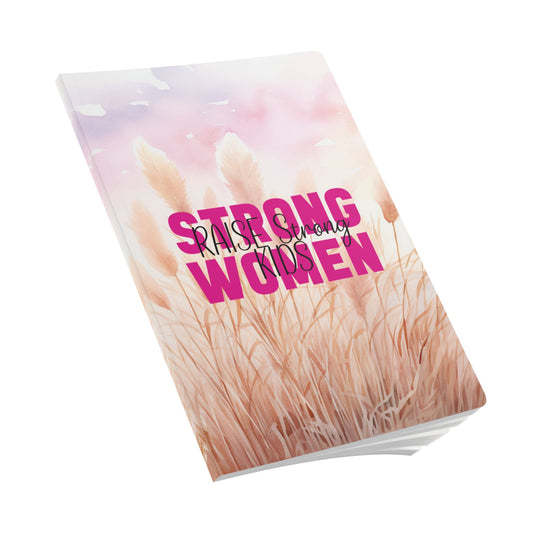 Softcover Journal - Mom - Strong Women Raise Strong Kids (1)